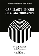 B Belen'kii, B G Belen'kii, B. G. Belen'kii, B.G. Belen'kii, E Gankina, E S Gankina... - Capillary Liquid Chromatography