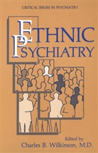 Charle B Wilkinson, Charles B Wilkinson, Charles B. Wilkinson, Charles B. Wilkinson - Ethnic Psychiatry