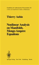 T Aubin, T. Aubin, Thierry Aubin - Nonlinear Analysis on Manifolds. Monge-Ampère Equations