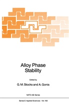Gonis, Gonis, A. Gonis, M Stocks, G M Stocks, G. M. Stocks... - Alloy Phase Stability