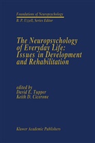 Keith D. Cicerone, D Cicerone, D Cicerone, Keith D. Cicerone, Davi E Tupper, David E Tupper... - The Neuropsychology of Everyday Life: Issues in Development and Rehabilitation