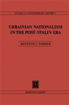 K C Farmer, K. C. Farmer, K.C. Farmer, Kenneth C. Farmer - Ukrainian Nationalism in the Post-Stalin Era