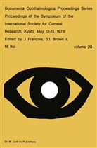 S. I. Brown, S.I. Brown, J. Francois, J. François, Jules François, I Brown... - Proceedings of the Symposium of the International Society for Corneal Research, Kyoto, May 12-13, 1978