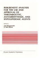 E. Neil Moore, Morganroth, J. Morganroth, Joe Morganroth, Joel Morganroth, Neil Moore... - Risk/Benefit Analysis for the Use and Approval of Thrombolytic, Antiarrhythmic, and Hypolipidemic Agents