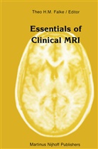 Theo H. M. Falke, Theo H.M. Falke, The H M Falke, Theo H M Falke - Essentials of Clinical MRI