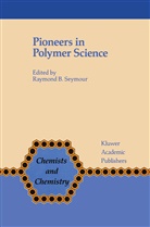 Herman F. Mark, Linus Pauling, Raymond B. Seymour, B Seymour, F B Seymour, F. B. Seymour... - Pioneers in Polymer Science