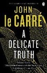 John le Carre, John le Carré, John Le Carre, John Le Carré - A Delicate Truth