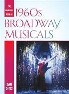 Dan Dietz - Complete Book of 1960s Broadway Musicals