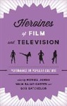 Norma Bajac-Carter Jones, Maja Bajac-Carter, Bajac-Carter Maja, Bob Batchelor, Batchelor Bob, Norma Jones... - Heroines of Film and Television