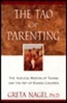 Greta K Nagel, Greta K. Nagel - The Tao of Parenting
