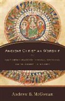 Andrew B McGowan, Andrew B. Mcgowan - Ancient Christian Worship