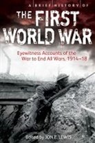 Jon E Lewis, Jon E. Lewis, Jon. E Lewis, Jo E Lewis, Jon E Lewis, Jon E. Lewis - A Brief History of the First World War