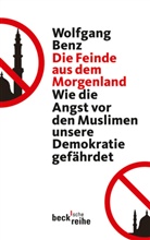 Wolfgang Benz - Die Feinde aus dem Morgenland