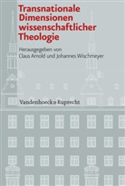 Claus Arnold, Johannes Wischmeyer, Arnold, Arnold, Claus Arnold, Johanne Wischmeyer... - Transnationale Dimensionen wissenschaftlicher Theologie