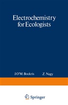 J. O'M. Bockris, John Bockris, John O'M. Bockris, Z. Nagy - Electrochemistry for Ecologists