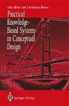 John Miles, John C Miles, John C. Miles, Carolynne J Moore, Carolynne J. Moore - Practical Knowledge-Based Systems in Conceptual Design