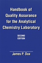 J Dux, J. Dux, James P. Dux - Handbook of Quality Assurance for the Analytical Chemistry Laboratory