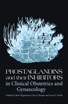 Berger, G Berger, G. Berger, Gary Berger, Gary S. Berger, M. Bygdeman... - Prostaglandins and their Inhibitors in Clinical Obstetrics and Gynaecology