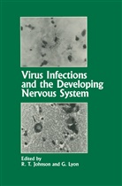 R. T. Johnson, R.t. Johnson, Lyon, Lyon, G. Lyon, T Johnson... - Virus Infections and the Developing Nervous System