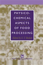 S T Beckett, S. T. Beckett, S.T. Beckett, S. T. Beckett - Physico-Chemical Aspects of Food Processing