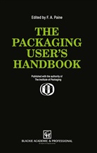 Frank A. Paine, Frank A Paine, Frank A. Paine, F. A. Paine - The Packaging User's Handbook