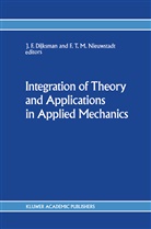 J. F. Dijksman, J.F. Dijksman, F Dijksman, J F Dijksman, F. T. Nieuwstadt, F. T. M. Nieuwstadt... - Integration of Theory and Applications in Applied Mechanics