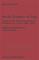 F C Brentano, F. C. Brentano, F.C. Brentano, Franz Brentano, Franz Clemens Brentano, Susan F. Krantz - On the Existence of God