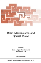D. J. Ingle, D.J. Ingle, David J. Ingle, Mar Jeannerod, Marc Jeannerod, David Lee... - Brain Mechanisms and Spatial Vision