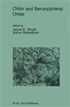 Jame E Wright, James E Wright, Retnakaran, Retnakaran, Arthur Retnakaran, James E. Wright - Chitin and Benzoylphenyl Ureas