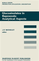 -P Wathelet, J -P Wathelet, J. -P Wathelet, J. -P. Wathelet, J.-P. Wathelet, J-P. Wathelet - Glucosinolates in Rapeseeds: Analytical Aspects