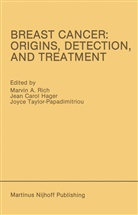 Marvin A. Rich, Jea Carol Hager, Jean Carol Hager, Jean Carol Hager, Joyce Taylor-Papadimitriou, Marvin A. Rich... - Breast Cancer: Origins, Detection, and Treatment
