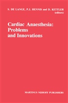 P. J. Hennis, P.J. Hennis, J Hennis, P J Hennis, D Kettler, D. Kettler... - Cardiac Anaesthesia: Problems and Innovations