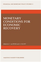 C. van Ewijk, J Klant, J Klant, J. J. Klant, J.J. Klant, van Ewijk... - Monetary Conditions for Economic Recovery