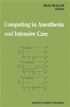 Omar Prakash Chouhan, Simon H. Mey, Richard W. Patterson, Oma Prakash, Omar Prakash - Computing in Anesthesia and Intensive Care