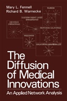 Richard B. Warnecke, Mary Fennell, Mary L Fennell, Mary L. Fennell, Mary L. Fennell, Richard B Warnecke... - The Diffusion of Medical Innovations
