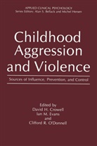 Clifford R. O'Donnell, David H. Crowell, Ian M. Evans, David H. Crowell, Ia M Evans, Ian M Evans... - Childhood Aggression and Violence