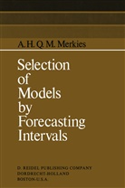 A H Merkies, A. H. Merkies, A.H. Merkies - Selection of Models by Forecasting Intervals