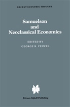 Feiwel, G Feiwel, G. Feiwel, George R. Feiwel - Samuelson and Neoclassical Economics