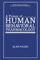 Alan Poling - A Primer of Human Behavioral Pharmacology