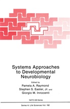 Stephen S. Easter, Stephen S. Easter Jr, Stephen S. Easter Jr., Giorgio M. Innocenti, Giorgio M Innocenti, Pamela A. Raymond... - Systems Approaches to Developmental Neurobiology