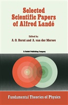 Barut, A. O. Barut, P Barut, P. Barut, A. van der Merwe, Alwyn Merwe... - Selected Scientific Papers of Alfred Landé