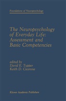Keith D. Cicerone, D Cicerone, D Cicerone, Keith D. Cicerone, Davi E Tupper, David E Tupper... - The Neuropsychology of Everyday Life: Assessment and Basic Competencies