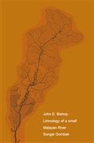 J Bishop, J. Bishop, John E. Bishop - Limnology of a Small Malayan River Sungai Gombak