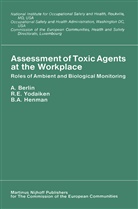 W A Hanman, A. Berlin, E Yodaiken, R E Yodaiken, W. A. Hanman, W.A. Hanman... - Assessment of Toxic Agents at the Workplace