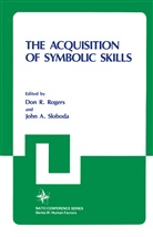Do Rogers, Don Rogers, John A Sloboda, John A. Sloboda, John A. Sloboda, Don Rogers... - The Acquisition of Symbolic Skills