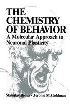 Jerome Goldman, Jerome M Goldman, Jerome M. Goldman, Jerome M. Goldman, Stanisla Reinis, Stanislav Reinis - The Chemistry of Behavior