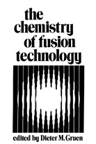 Gruen, D Gruen, D. Gruen, Dieter M. Gruen - The Chemistry of Fusion Technology