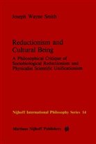 J W Smith, J. W. Smith, J.W. Smith, Joseph Wayne Smith - Reductionism and Cultural Being