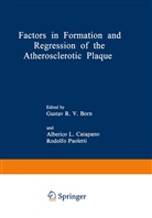 Gustav R. V. Born, Gustav R.V. Born, Alberico L. Catapano, Alberic L Catapano, Alberico L Catapano, Alberico L. Catapano... - Factors in Formation and Regression of the Atherosclerotic Plaque
