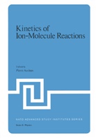 Pierre Ausloos, Pierre J. Ausloos, Pierr J Ausloos, Pierre J Ausloos, Pierre J. Ausloos - Kinetics of Ion-Molecule Reactions
